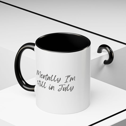 Mentally I’m Still in July Mug | Funny Summer Coffee Cup