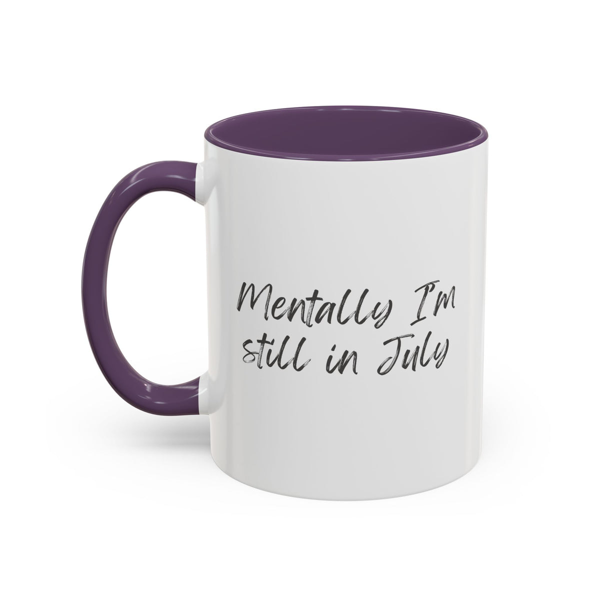 Mentally I’m Still in July Mug | Funny Summer Coffee Cup