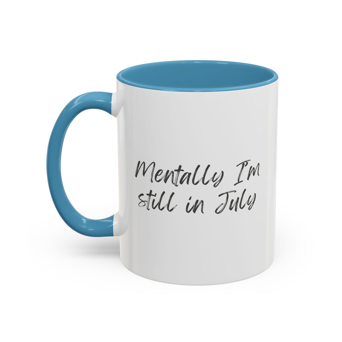 Mentally I’m Still in July Mug | Funny Summer Coffee Cup