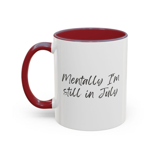 Mentally I’m Still in July Mug | Funny Summer Coffee Cup
