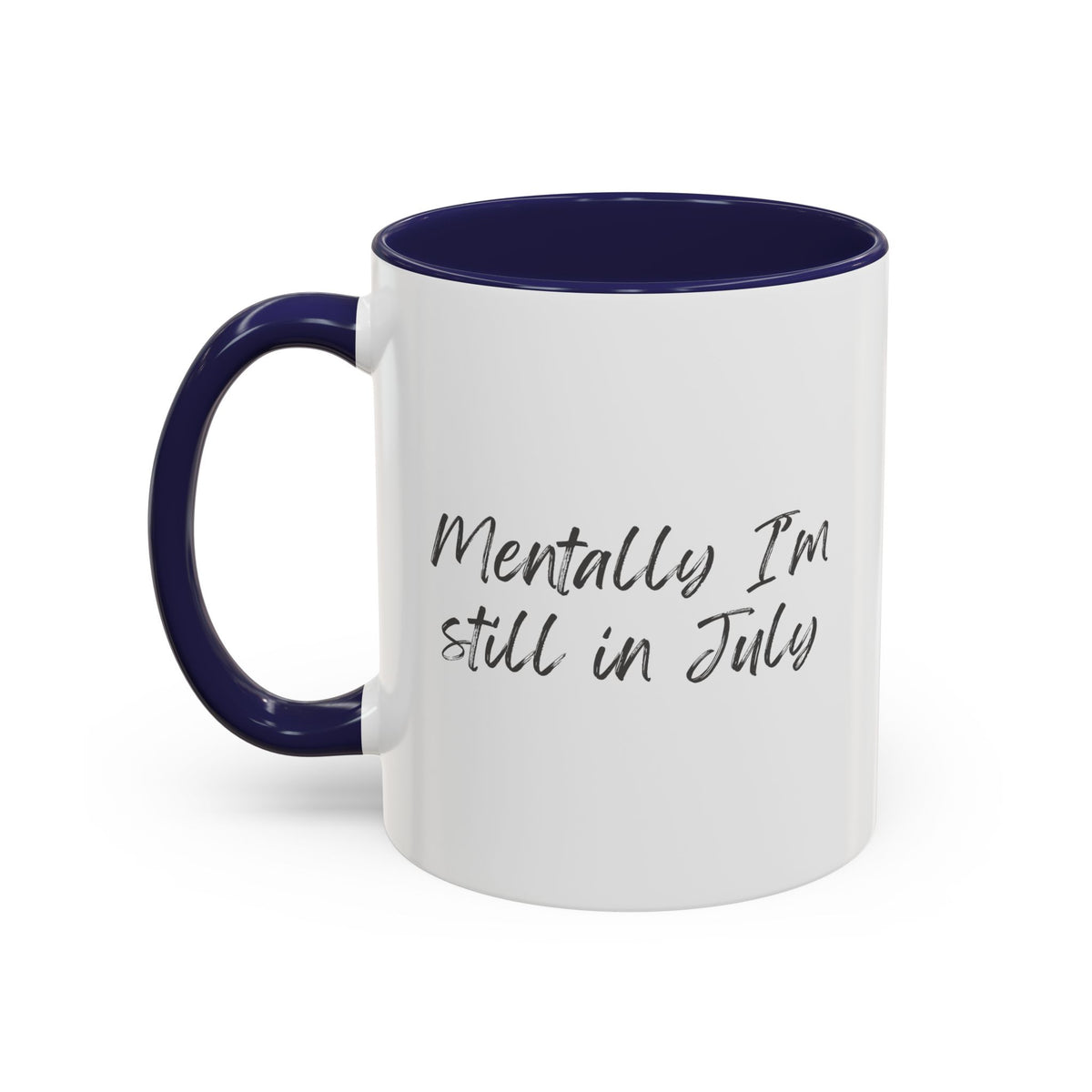 Mentally I’m Still in July Mug | Funny Summer Coffee Cup